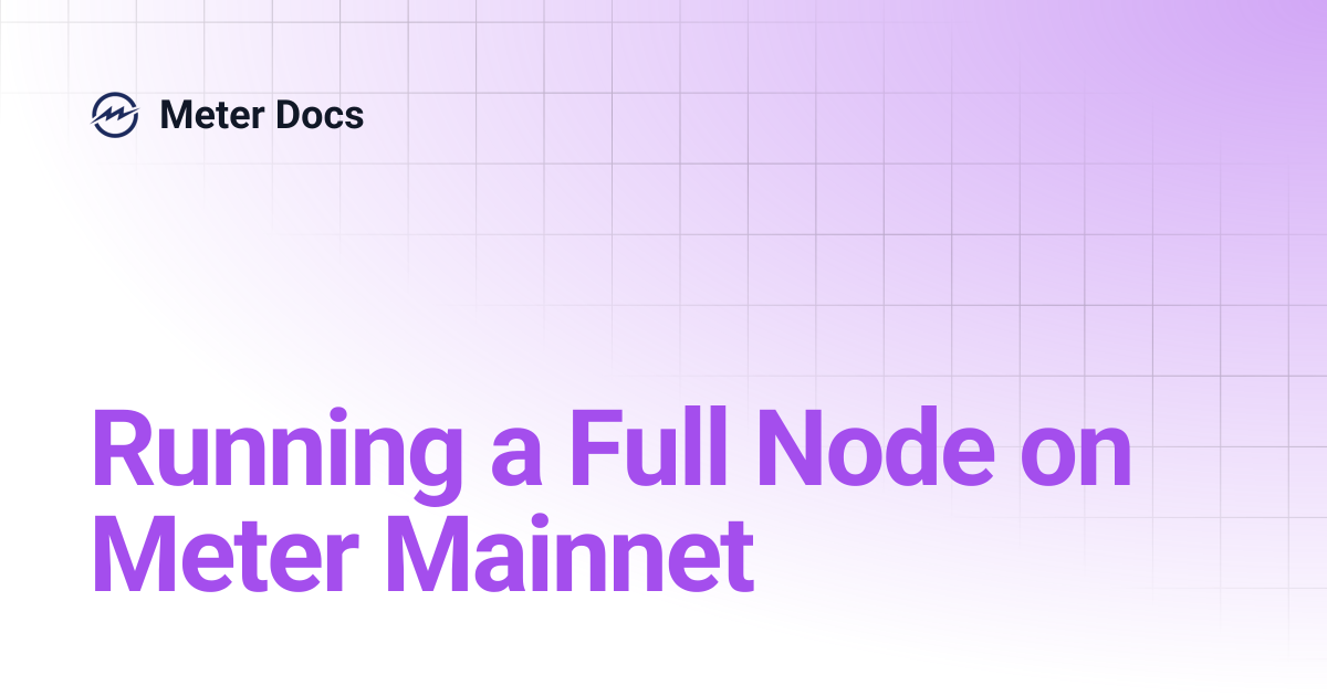 Running a Full Node on Meter Mainnet | Meter Docs