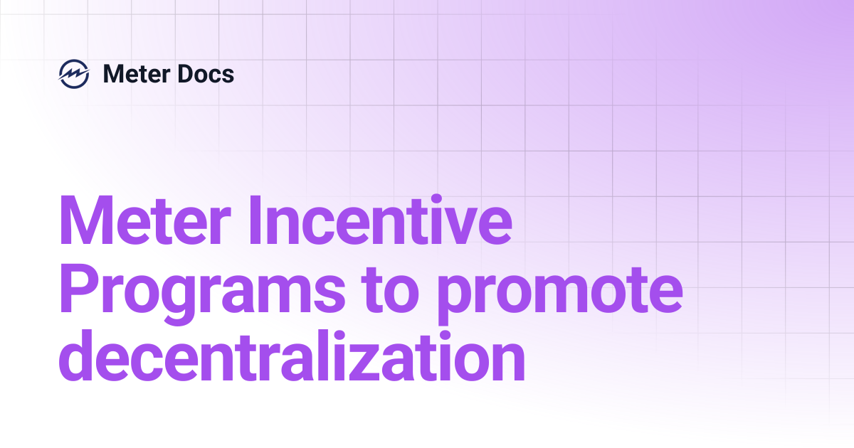 Meter Incentive Programs to promote decentralization | Meter Docs