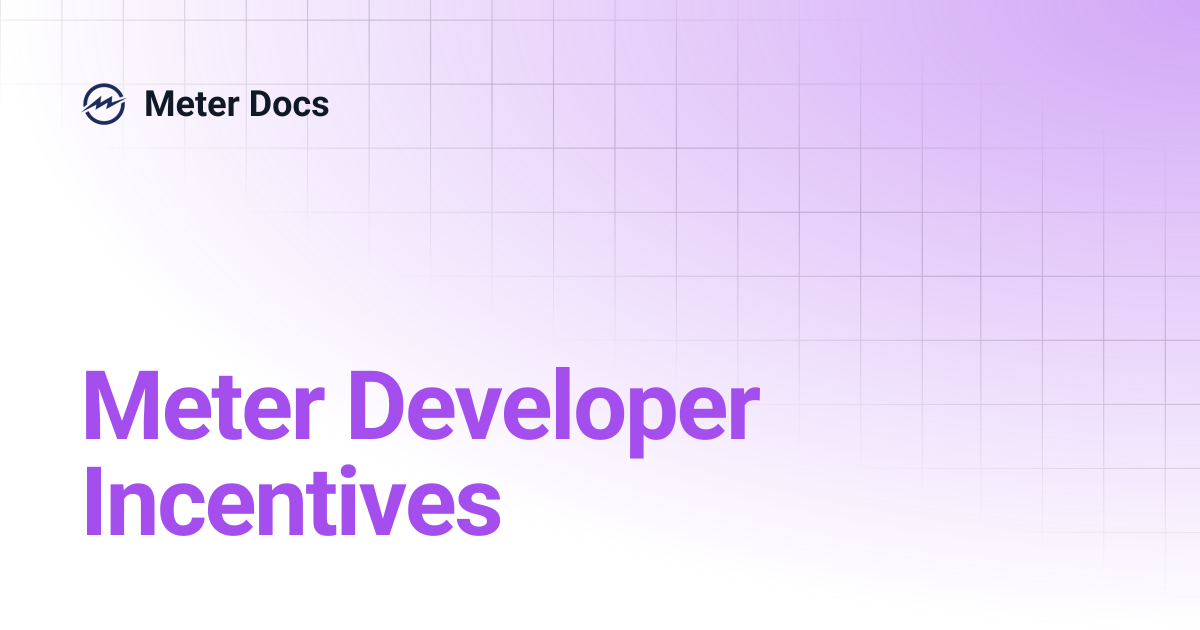 Meter Developer Incentives | Meter Docs